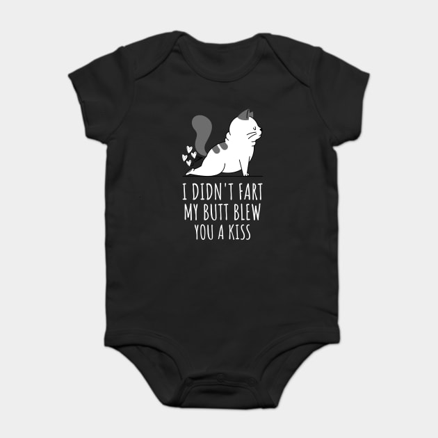I Didnt Fart My Butt Blew You A Kiss Baby Bodysuit by Pixel Threads 